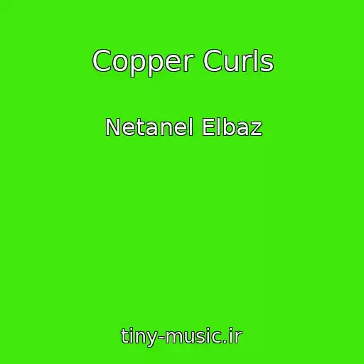 کاور آهنگ Copper Curls از Netanel Elbaz