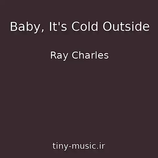 کاور آهنگ Baby, It's Cold Outside از Ray Charles