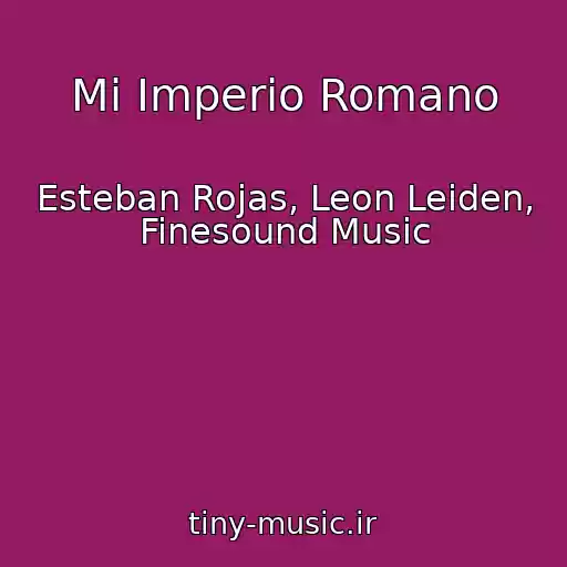 کاور آهنگ Mi Imperio Romano از Esteban Rojas, Leon Leiden, Finesound Music