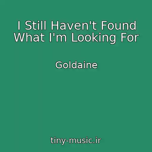 کاور آهنگ I Still Haven't Found What I'm Looking For از Goldaine