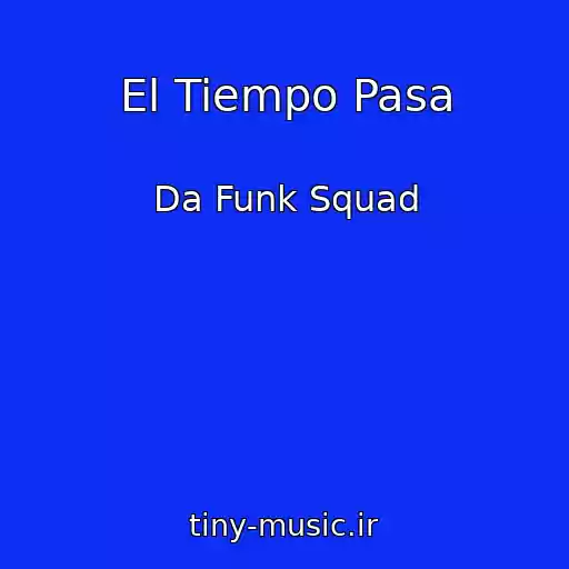 کاور آهنگ El Tiempo Pasa از Da Funk Squad