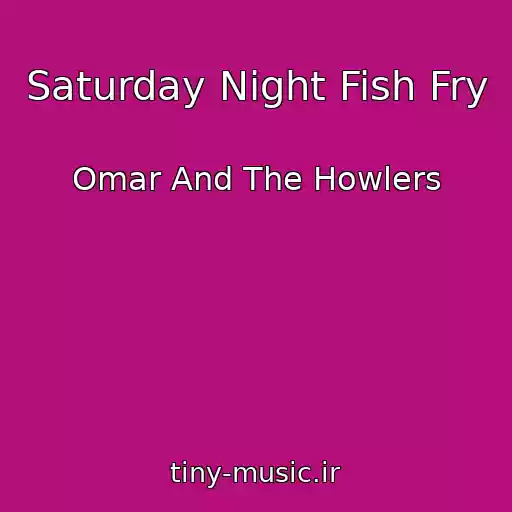 کاور آهنگ Saturday Night Fish Fry از Omar And The Howlers