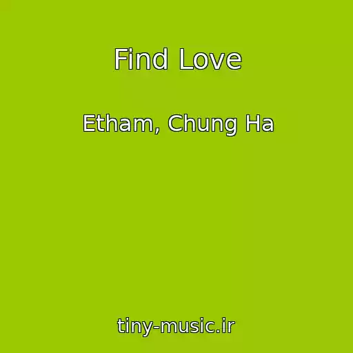 کاور آهنگ Find Love از Etham, Chung Ha