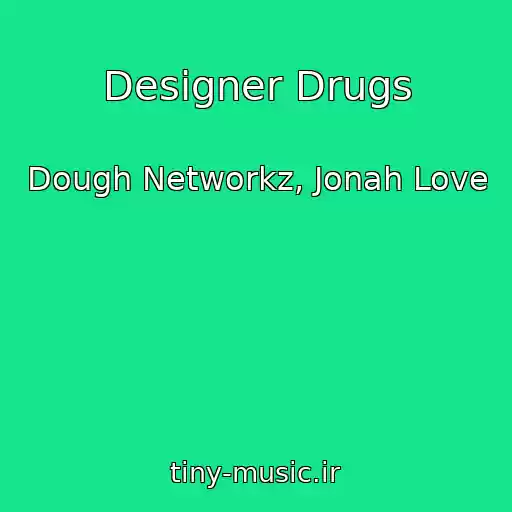 کاور آهنگ Designer Drugs از Dough Networkz, Jonah Love