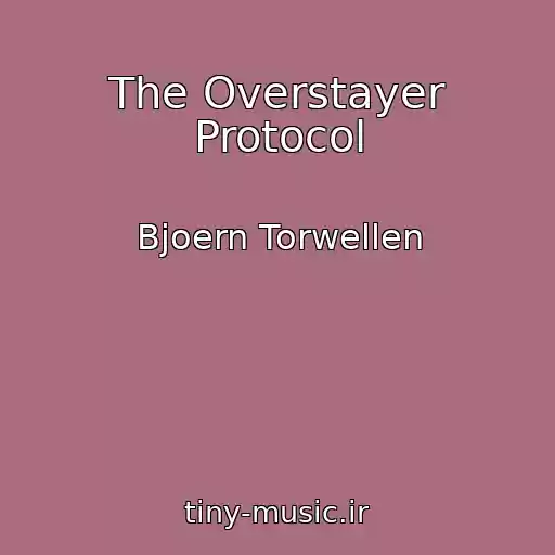کاور آهنگ The Overstayer Protocol از Bjoern Torwellen