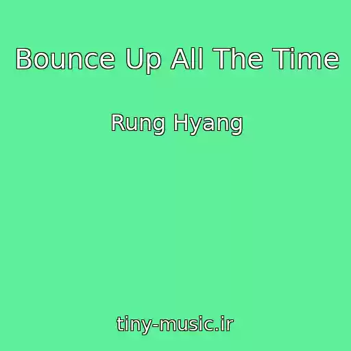 کاور آهنگ Bounce Up All The Time از Rung Hyang