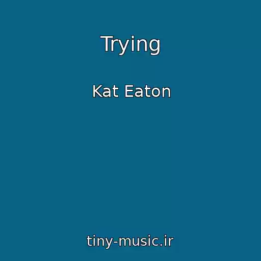 کاور آهنگ Trying از Kat Eaton