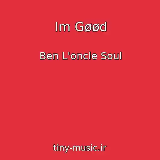 کاور آهنگ Im Gøød از Ben L'oncle Soul