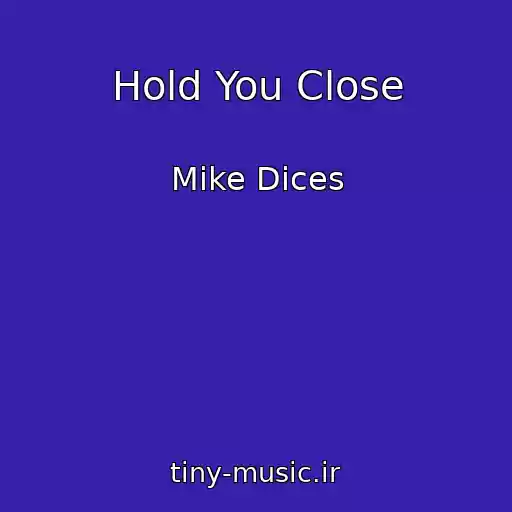 کاور آهنگ Hold You Close از Mike Dices