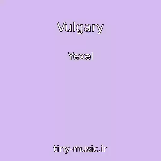کاور آهنگ Vulgary از Yexel