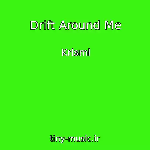 کاور آهنگ Drift Around Me از Krismi