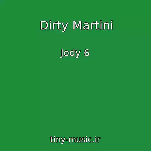 کاور آهنگ Dirty Martini از Jody 6