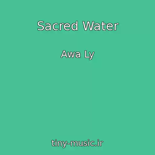 کاور آهنگ Sacred Water از Awa Ly