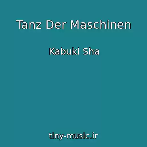 کاور آهنگ Tanz Der Maschinen از Kabuki Sha