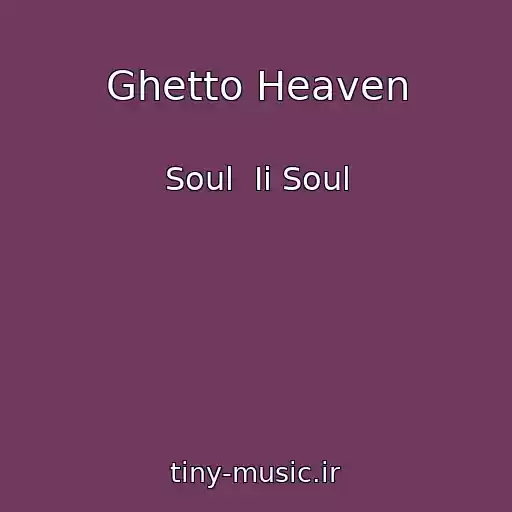 کاور آهنگ Ghetto Heaven از Soul  Ii Soul