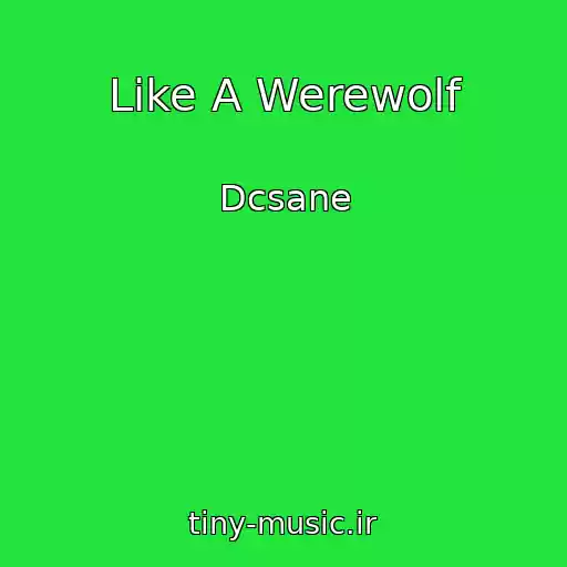 کاور آهنگ Like A Werewolf از Dcsane