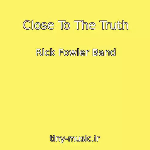 کاور آهنگ Close To The Truth از Rick Fowler Band