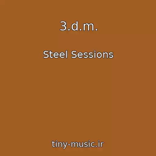 کاور آهنگ 3.d.m. از Steel Sessions