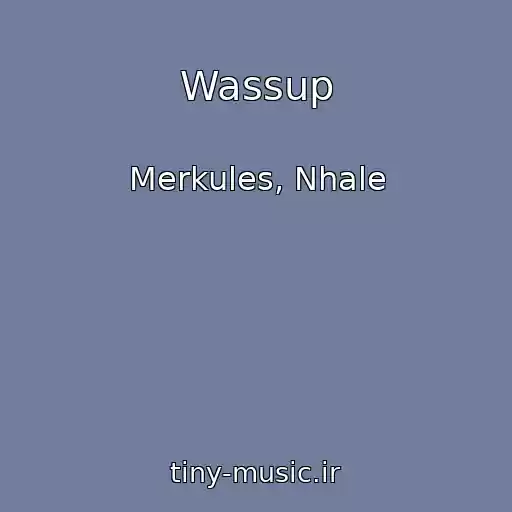 کاور آهنگ Wassup از Merkules, Nhale