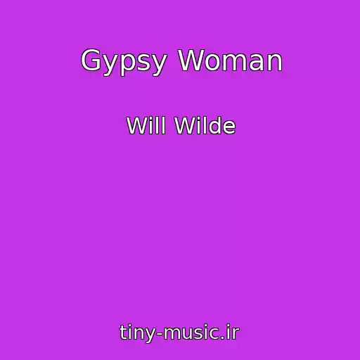 کاور آهنگ Gypsy Woman از Will Wilde