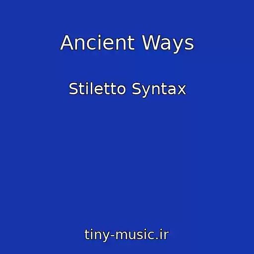 کاور آهنگ Ancient Ways از Stiletto Syntax