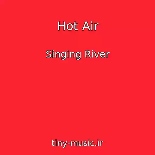 کاور آهنگ Hot Air از Singing River