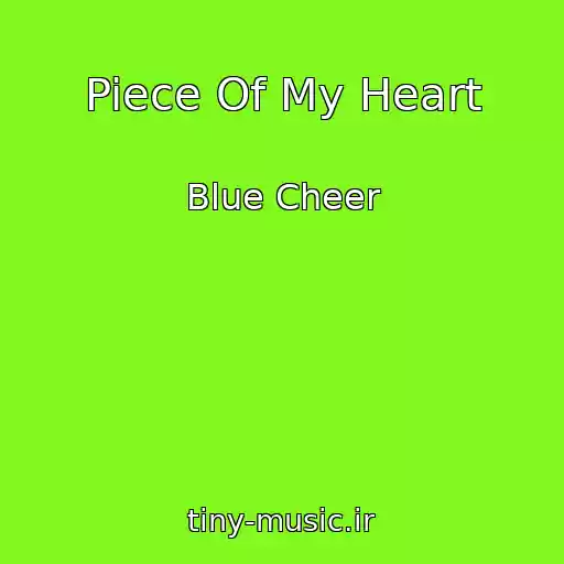 کاور آهنگ Piece Of My Heart از Blue Cheer
