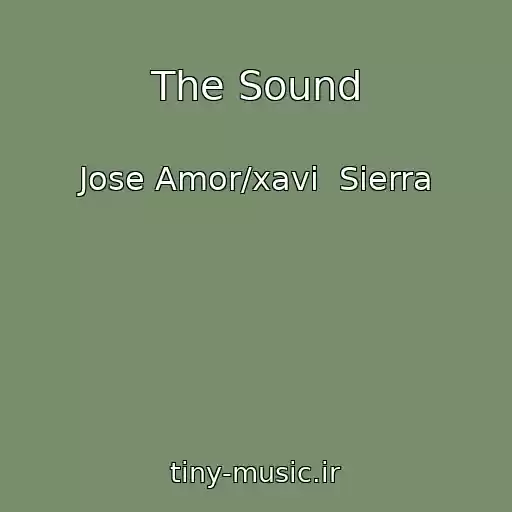 کاور آهنگ The Sound از Jose Amor/xavi  Sierra