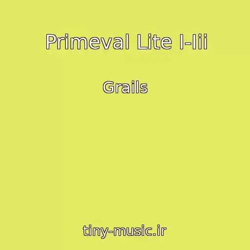 کاور آهنگ Primeval Lite I-Iii از Grails