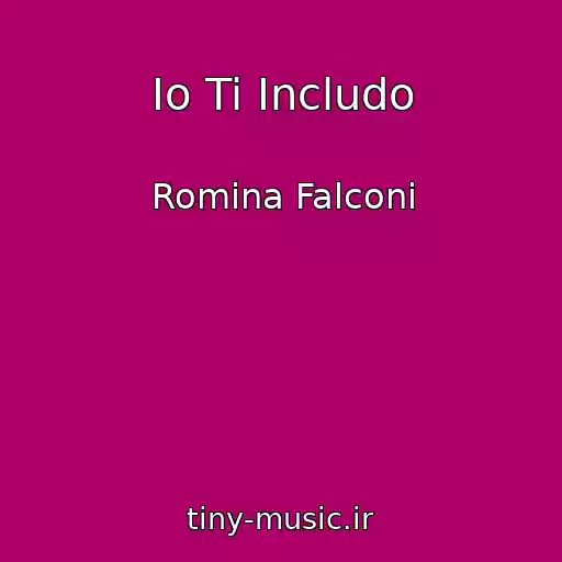 کاور آهنگ Io Ti Includo از Romina Falconi