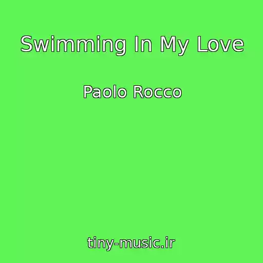 کاور آهنگ Swimming In My Love از Paolo Rocco