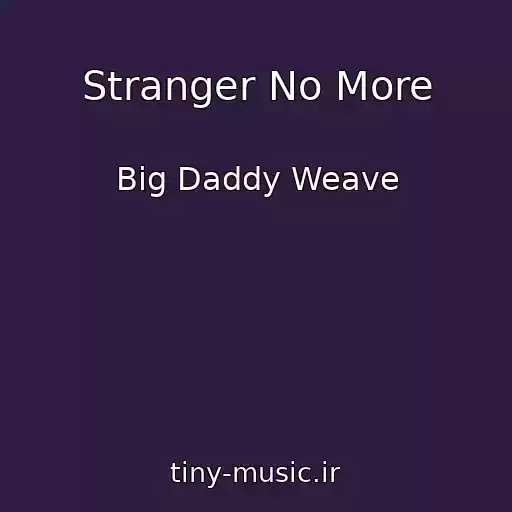 کاور آهنگ Stranger No More از Big Daddy Weave