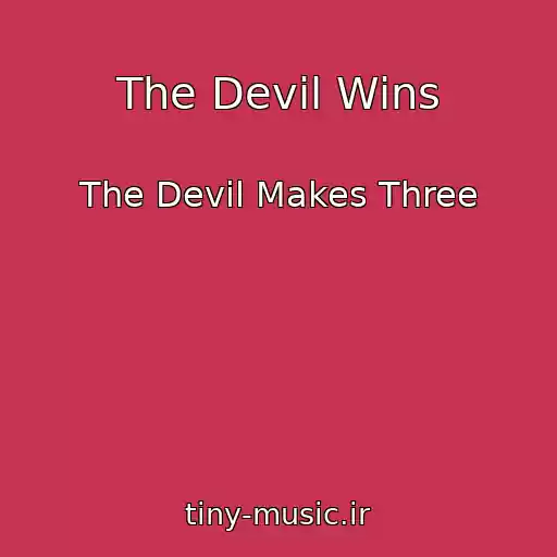 کاور آهنگ The Devil Wins از The Devil Makes Three