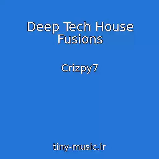 کاور آهنگ Deep Tech House Fusions از Crizpy7