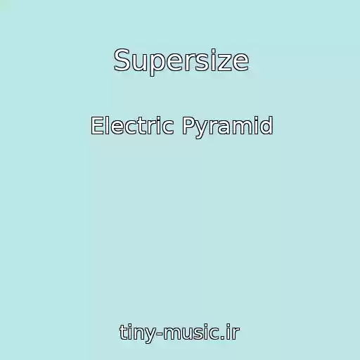 کاور آهنگ Supersize از Electric Pyramid