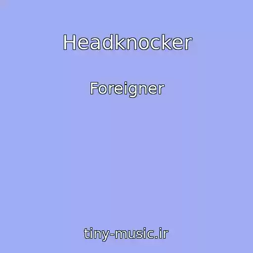 کاور آهنگ Headknocker از Foreigner