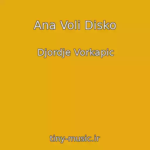کاور آهنگ Ana Voli Disko از Djordje Vorkapic