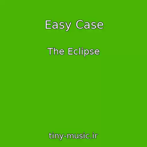 کاور آهنگ Easy Case از The Eclipse