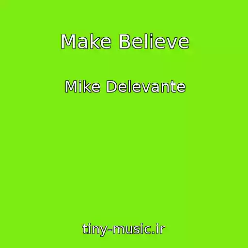 کاور آهنگ Make Believe از Mike Delevante