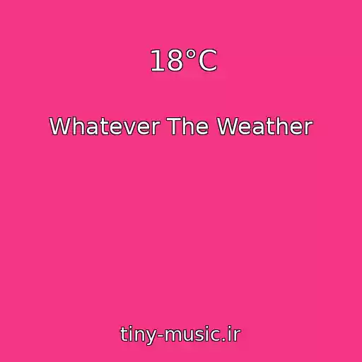 کاور آهنگ 18°C از Whatever The Weather