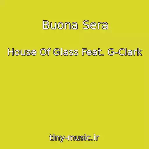 کاور آهنگ Buona Sera از House Of Glass Feat. G-Clark