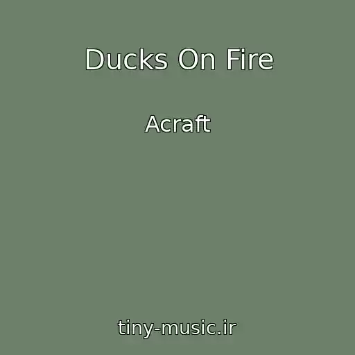 کاور آهنگ Ducks On Fire از Acraft