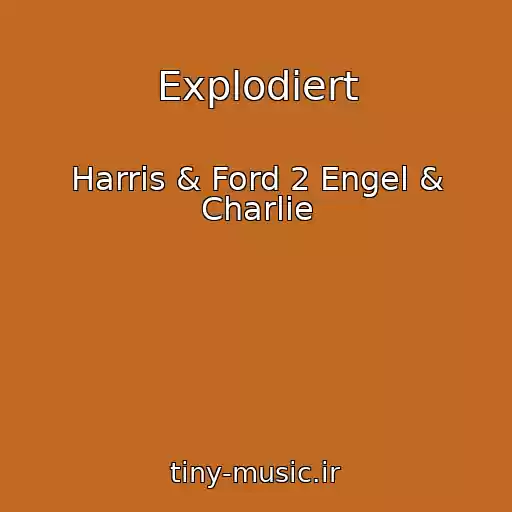 کاور آهنگ Explodiert از Harris & Ford 2 Engel & Charlie