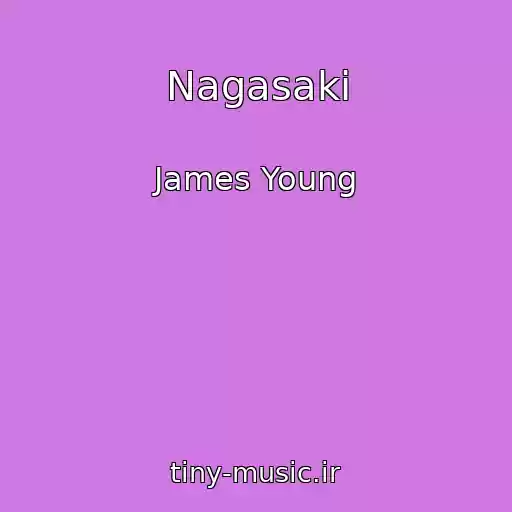 کاور آهنگ Nagasaki از James Young