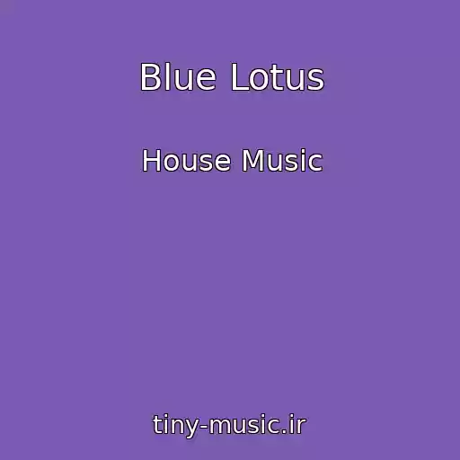 کاور آهنگ Blue Lotus از House Music
