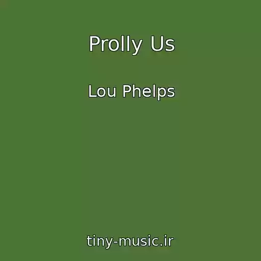 کاور آهنگ Prolly Us از Lou Phelps