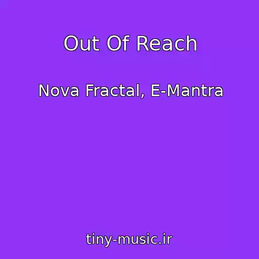 کاور آهنگ Out Of Reach از Nova Fractal, E-Mantra