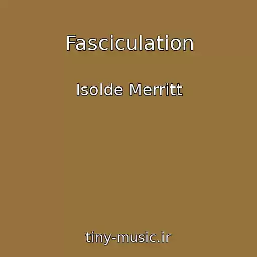 کاور آهنگ Fasciculation از Isolde Merritt