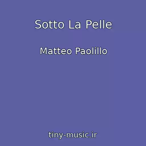 کاور آهنگ Sotto La Pelle از Matteo Paolillo