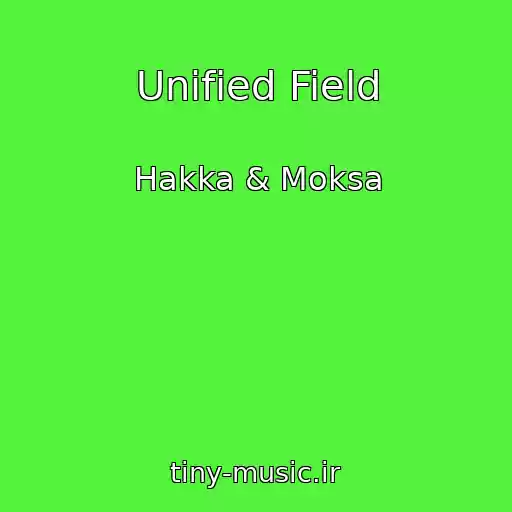 کاور آهنگ Unified Field از Hakka & Moksa